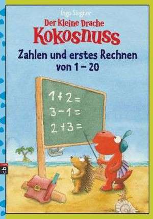 Der kleine Drache Kokosnuss - Zahlen und erstes Rechnen von 1 bis 20 de Ingo Siegner