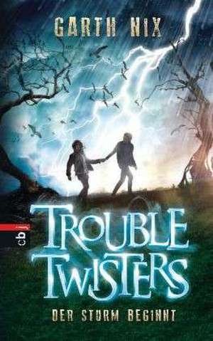 Troubletwisters 01 - Der Sturm beginnt de Garth R. Nix