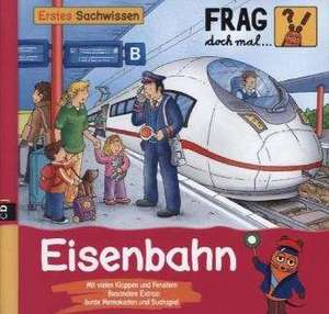 Frag doch mal ... die Maus - Erstes Sachwissen - Eisenbahn de Lukas Schnell