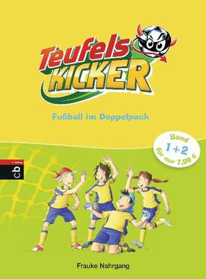 Teufelskicker - Fußball im Doppelpack de Frauke Nahrgang