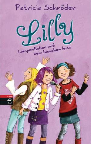 Lilly 02 - Lampenfieber und kein bisschen leise de Patricia Schröder