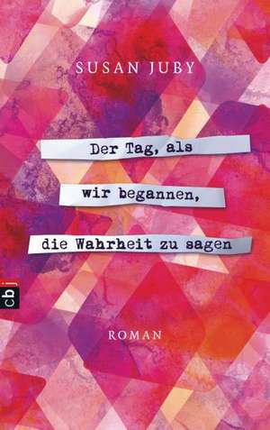 Der Tag, als wir begannen, die Wahrheit zu sagen de Susan Juby