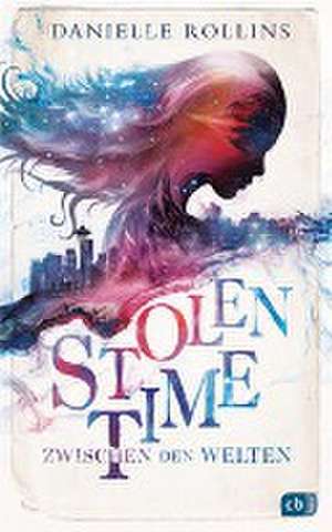 Stolen Time - Zwischen den Welten de Danielle Rollins