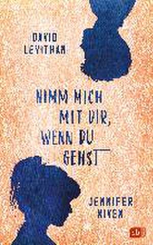 Nimm mich mit dir, wenn du gehst de David Levithan