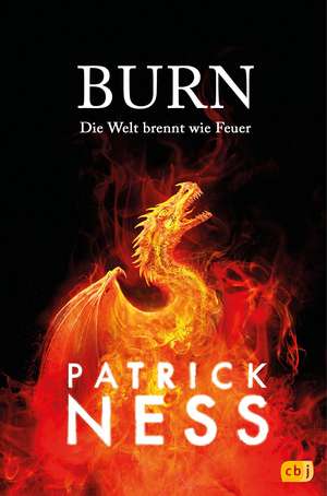 Burn - Die Welt brennt wie Feuer de Patrick Ness