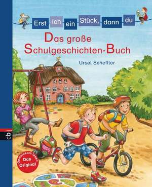 Erst ich ein Stück, dann du - Das große Schulgeschichten-Buch de Ursel Scheffler