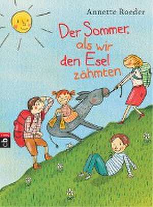 Der Sommer, als wir den Esel zähmten de Annette Roeder