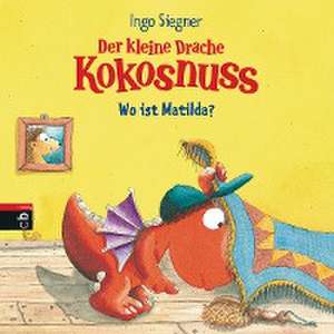 Der kleine Drache Kokosnuss - Wo ist Matilda? de Ingo Siegner