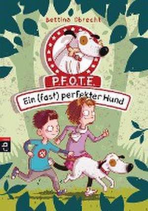 P.F.O.T.E. - Ein (fast) perfekter Hund de Bettina Obrecht