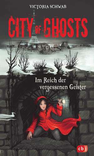 City of Ghosts - Im Reich der vergessenen Geister de Victoria Schwab