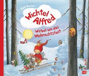 Wichtel Alfred - Wirbel um das Weihnachtsfest de Outi Kaden