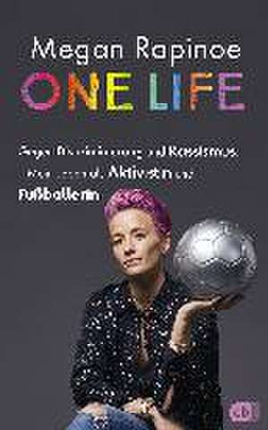 One Life - Gegen Diskriminierung und Rassismus. Mein Leben als Aktivistin und Fußballerin de Megan Rapinoe