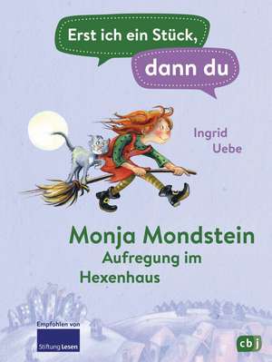 Erst ich ein Stück, dann du - Monja Mondstein - Aufregung im Hexenhaus de Ingrid Uebe