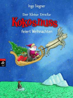 Der kleine Drache Kokosnuss feiert Weihnachten de Ingo Siegner