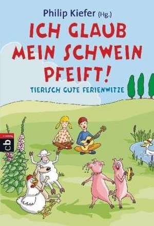 Ich glaub, mein Schwein pfeift! de Philip Kiefer