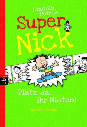 Super Nick 03 - Platz da, ihr Nieten! de Lincoln Peirce