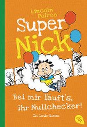 Super Nick - Bei mir läuft's, ihr Nullchecker! de Lincoln Peirce