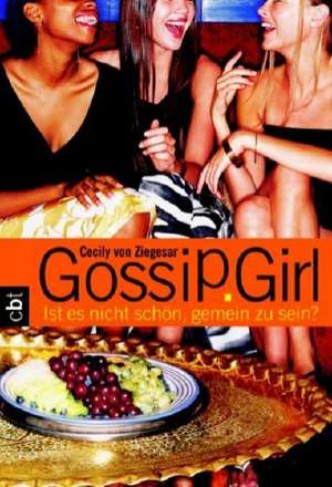 Gossip Girl 01. Ist es nicht schön, gemein zu sein? de Cecily Von Ziegesar