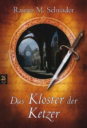 Das Kloster der Ketzer de Rainer M. Schröder