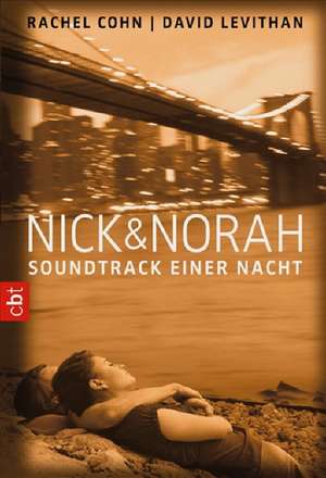 Nick & Norah - Soundtrack einer Nacht de Rachel Cohn