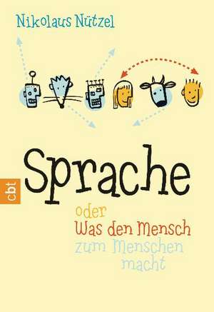 Sprache oder Was den Mensch zum Menschen macht de Nikolaus Nützel