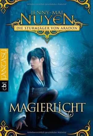 Sturmjäger von Aradon 02 - Magierlicht de Jenny-Mai Nuyen