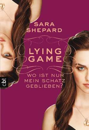 Lying Game - Wo ist nur mein Schatz geblieben? (Die Lying Game-Reihe, Band 4) de Sara Shepard