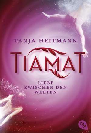 TIAMAT - Liebe zwischen den Welten de Tanja Heitmann