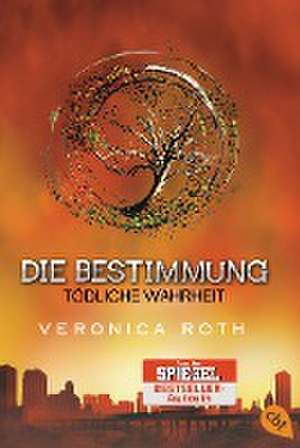 Die Bestimmung - Tödliche Wahrheit de Veronica Roth