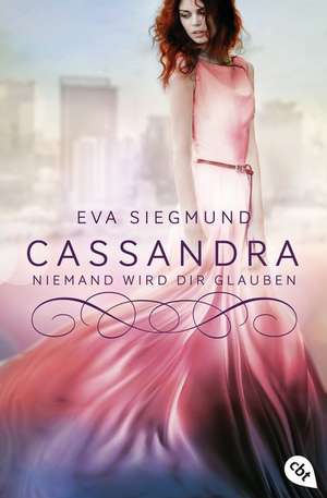 Cassandra - Niemand wird dir glauben de Eva Siegmund