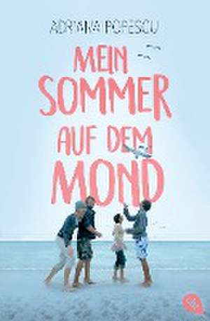 Mein Sommer auf dem Mond de Adriana Popescu