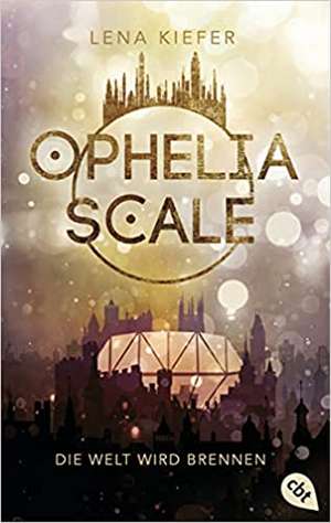 Ophelia Scale - Die Welt wird brennen de Lena Kiefer