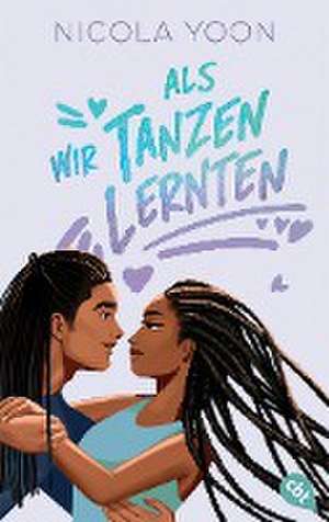 Als wir Tanzen lernten de Nicola Yoon