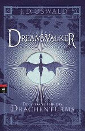 Dreamwalker 03 - Die Gefangene des Drachenturms de James Oswald