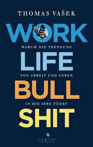 Work-Life-Bullshit de Thomas Vasek