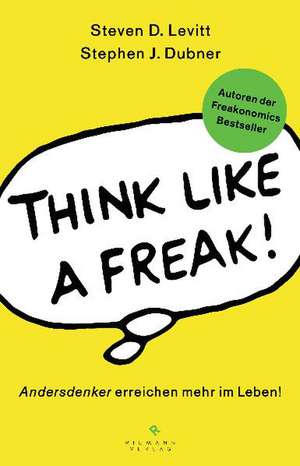 Think like a Freak de Steven D. Levitt