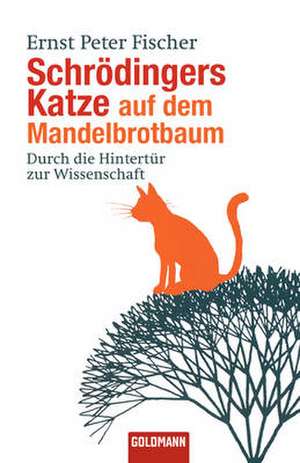 Schrödingers Katze auf dem Mandelbrotbaum de Ernst Peter Fischer