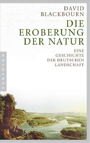 Die Eroberung der Natur de David Blackbourn