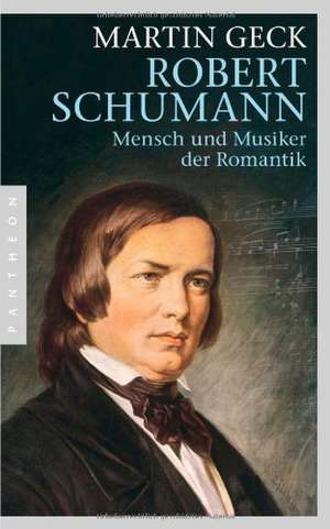 Robert Schumann de Martin Geck