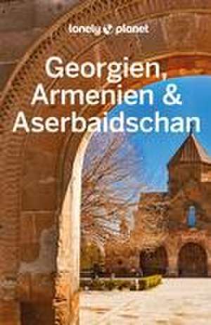 LONELY PLANET Reiseführer Georgien, Armenien & Aserbaidschan de Tom Masters