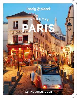 Lonely Planet Reiseführer Entdecke Paris de Mary Winston Nicklin