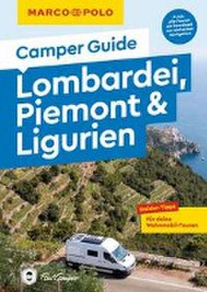 MARCO POLO Camper Guide Lombardei, Piemont & Ligurien de Anne Steinbach