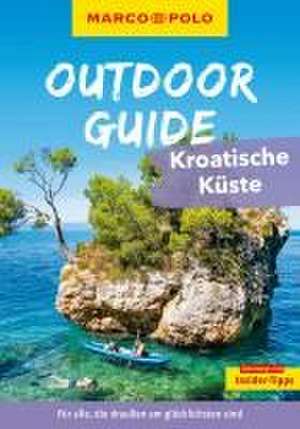 MARCO POLO OUTDOOR GUIDE Reiseführer Kroatische Küste de Veronika Wengert