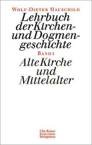 Lehrbuch der Kirchen- und Dogmengeschichte I de Wolf-Dieter Hauschild