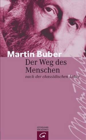 Der Weg des Menschen nach der chassidischen Lehre de Martin Buber