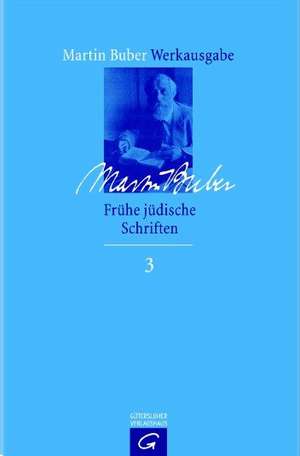 Frühe jüdische Schriften 1900 - 1922 de Martin Buber