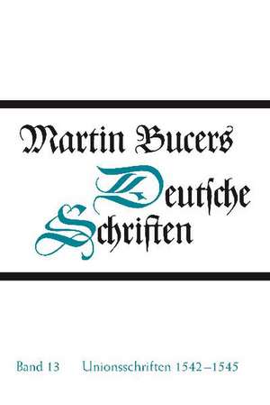 Unionsschriften 1542-1545 de Martin Bucer