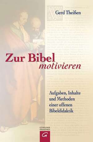 Zur Bibel motivieren de Gerd Theißen