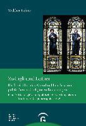 Zwingli und Luther de Walther Köhler