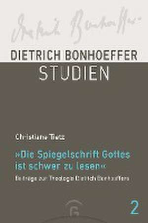 "Die Spiegelschrift Gottes ist schwer zu lesen" de Christiane Tietz